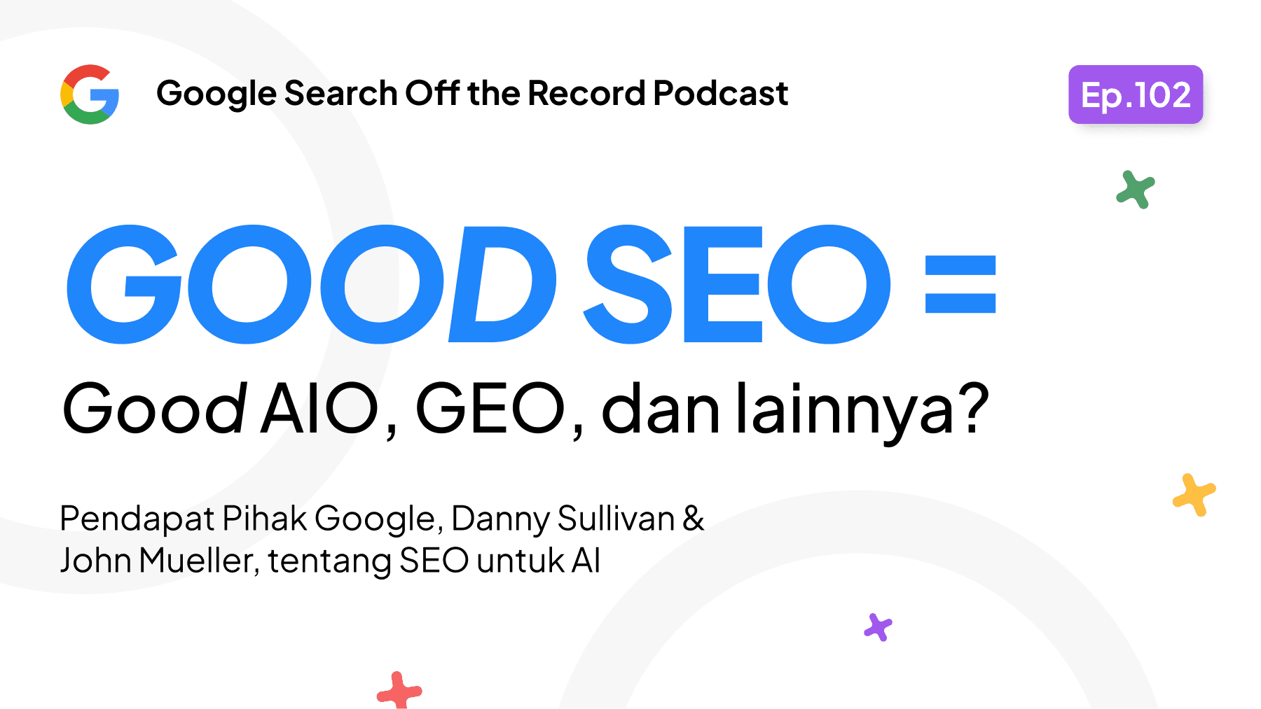 Good SEO = Good AIO? Perspektif Pihak Google Danny Sullivan & John Mueller tentang SEO untuk AI Image Cover