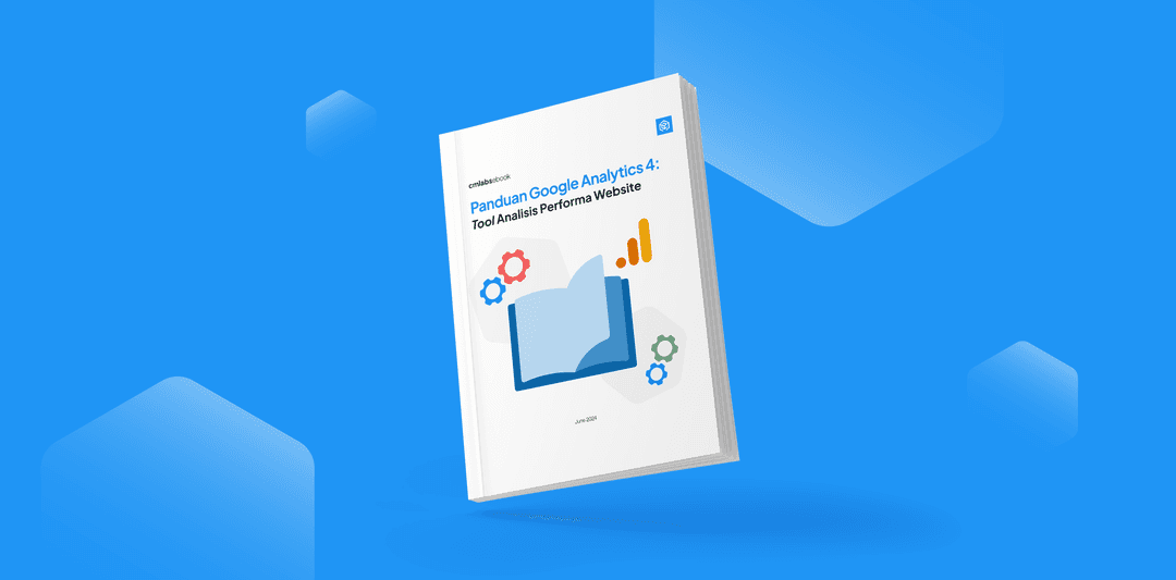 Panduan Google Analytics 4: Tool Analisis Performa Website
