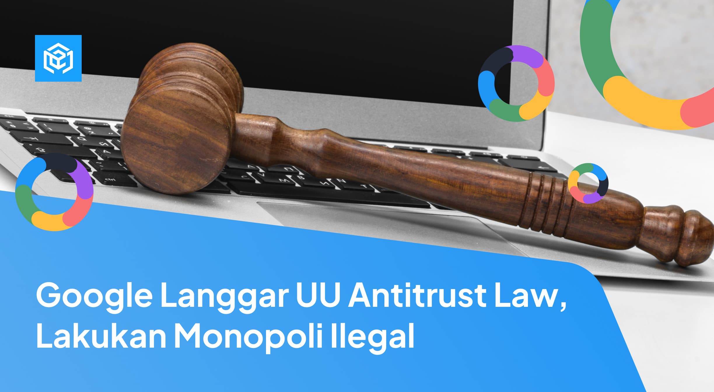 Google Langgar UU Antitrust Law, Lakukan Monopoli Ilegal