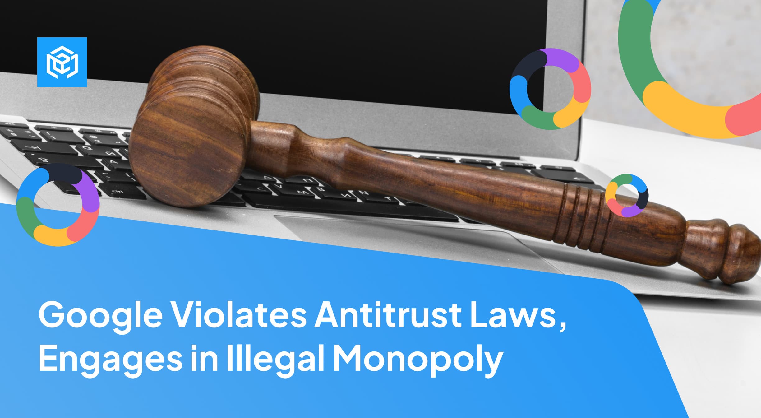 Google Violates Antitrust Laws, Engages in Illegal Monopoly