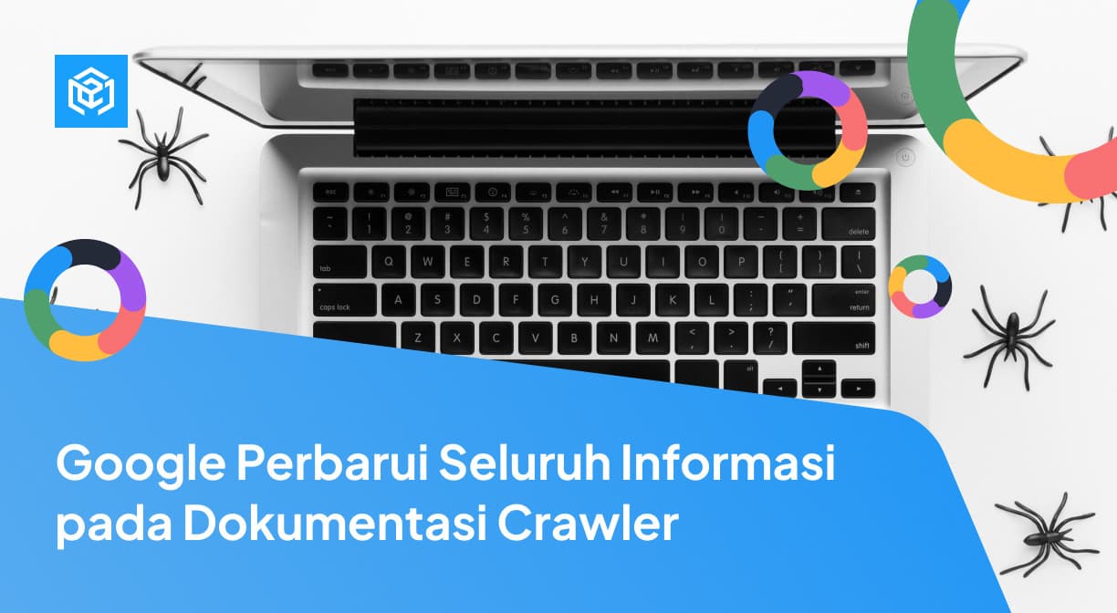 Google Perbarui Seluruh Informasi pada Dokumentasi Crawler