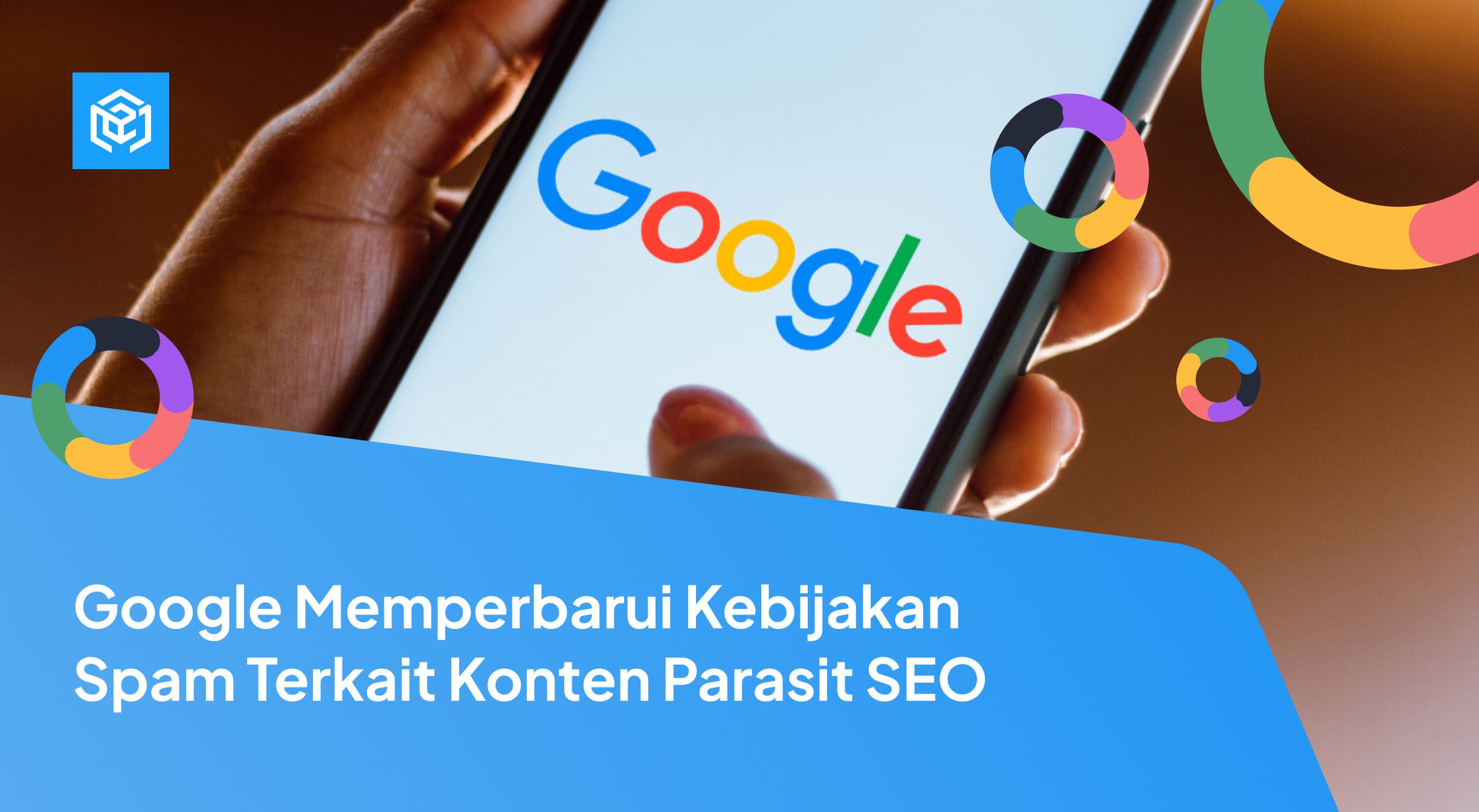Google Memperbarui Kebijakan Spam Terkait Konten Parasit SEO