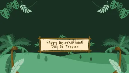 Happy International Day of Tropics image